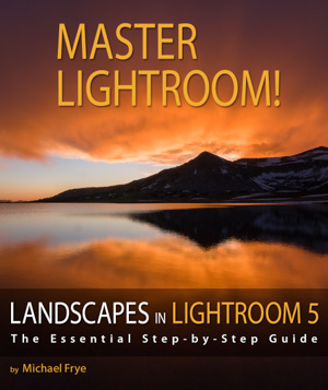Photo: Landscapes in Lightroom 5: The Essential Step-by-Step Guide by Michael Frye Image: Landscapes in Lightroom 5: The Essential Step-by-Step Guide by Michael Frye